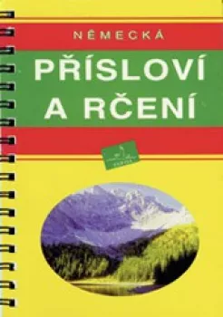  Přehledná gramatika - německá přísloví a rčení (VÝPRODEJ)