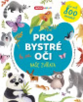  Pro bystré oči - naše zvířata (VÝPRODEJ)