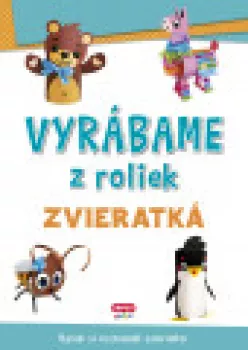  Vyrábame z roliek - ZVIERATKÁ + samolepky (SK vydanie) (výpredaj)