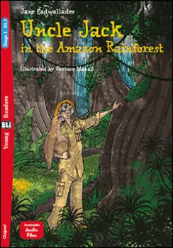 ELI - A - Young 3 (A1.1) - Uncle Jack and the Amazon Rainforest - readers + Downloadable Multimedia Files (do vyprodání zásob)